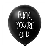 Fuck You're Old Latex Balloon